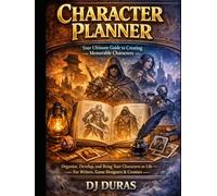 Character Planner: Your Ultimate Guide to Creating Memorable Characters: Organize, Develop, and Bring Your Characters to Life - For Writers, Game Designers & Creators