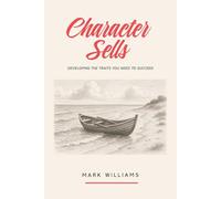 Character Sells: Developing the Traits You Need to Succeed