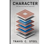 Character: The Architecture of your Soul (The Art of Life Series of Books)