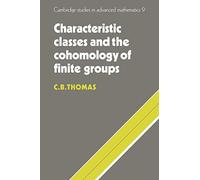 Characteristic Classes and the Cohomology of Finite Groups: 9 (Cambridge Studies in Advanced Mathematics, Series Number 9)