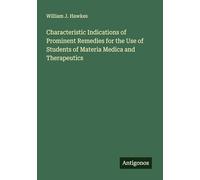 Characteristic Indications of Prominent Remedies for the Use of Students of Materia Medica and Therapeutics