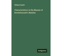 Characteristics: in the Manner of Rochefoucault's Maxims