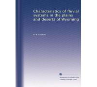 Characteristics of fluvial systems in the plains and deserts of Wyoming