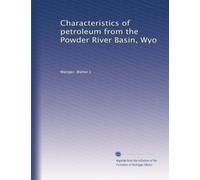 Characteristics of petroleum from the Powder River Basin, Wyo