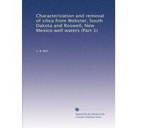 Characterization and removal of silica from Webster, South Dakota and Roswell, New Mexico well waters (Part 1)