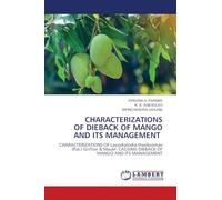CHARACTERIZATIONS OF DIEBACK OF MANGO AND ITS MANAGEMENT: CHARACTERIZATIONS OF Lasiodiplodia theobromae (Pat.) Griffon & Maubl. CAUSING DIEBACK OF MANGO AND ITS MANAGEMENT