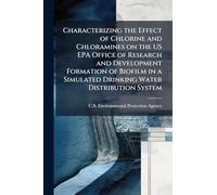Characterizing the Effect of Chlorine and Chloramines on the US EPA Office of Research and Development Formation of Biofilm in a Simulated Drinking Water Distribution System