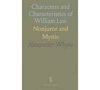 Characters and Characteristics of William Law: Nonjuror and Mystic