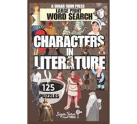 Characters in Literature Word Search: 125 Large Print Puzzles Featuring Characters from Great Books & Classic Stories
