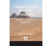 Characters in the Old Testament: Volume 1 - Adam to Jonathan