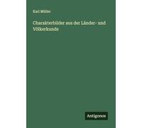 Charakterbilder aus der Länder- und Völkerkunde