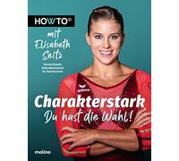Charakterstark: Du hast die Wahl! Howto mit Elisabeth Seitz, Deutschlands Rekordmeisterin im Kunstturnen