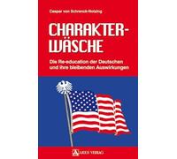 Charakterwäsche: Die Re-education der Deutschen und ihre bleibenden Auswirkungen