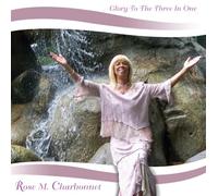 Charbonnet, Rose M. - Glory To The Three In One