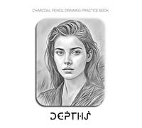 Charcoal Pencil Drawing Practice Book - Depths: Mastering Emotional Portraiture, Chiaroscuro Lighting, and Advanced Tonal Modeling