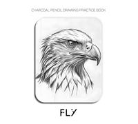 Charcoal Pencil Drawing Practice Book - Fly: Mastering Raptor Anatomy, Fierce Expressions, and Intricate Feather Textures
