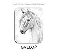 Charcoal Pencil Drawing Practice Book - Gallop: Mastering Equestrian Anatomy, Explosive Movement, and Advanced Horse Textures