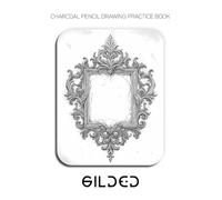 Charcoal Pencil Drawing Practice Book - Gilded: Mastering Ornate Design, Metallic Sheen, and Decorative Charcoal Shading