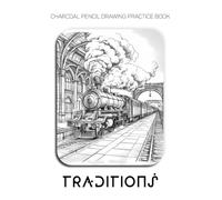 Charcoal Pencil Drawing Practice Book - Traditions: Mastering Rustic Textures, Historic Architecture, and Nostalgic Landscapes