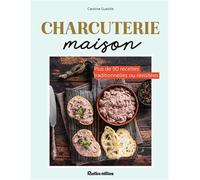 Charcuterie maison: Plus de 90 recettes traditionnelles ou revisités