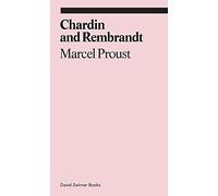 Chardin and Rembrandt: Marcel Proust (Ekphrasis)