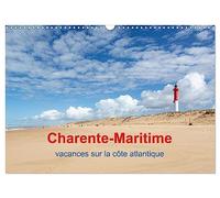 Charente-Maritime vacances sur la côte atlantique (Calendrier mural 2026 DIN A3 vertical), CALVENDO calendrier mensuel: Des vastes plages, des îles, ... région parfaite pour des vacances à la mer