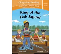 Charge into Reading Decodable Chapter Book King of the Fish Squad: A Dyslexia-Friendly Digraphs Hi-Lo Book for older struggling readers and young advanced beginning readers