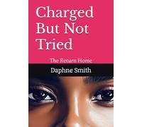 Charged But Not Tried: The Return Home