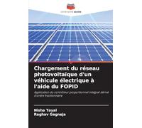 Chargement du réseau photovoltaïque d'un véhicule électrique à l'aide du FOPID: Application du contrôleur proportionnel intégral dérivé d'ordre fractionnaire