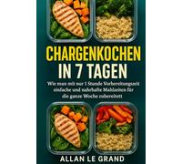 CHARGENKOCHEN IN 7 TAGEN: Wie man mit nur 1 Stunde Vorbereitungszeit einfache und nahrhafte Mahlzeiten für die ganze Woche zubereitet! (Brutale Meal Prep Rezepte !)
