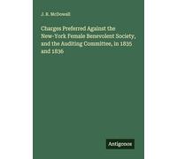 Charges Preferred Against the New-York Female Benevolent Society, and the Auditing Committee, in 1835 and 1836