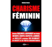 CHARISME FÉMININ: Devenez facilement et rapidement une femme influente, écoutée, respectée et admirée, et brillez comme un diamant en toutes circonstances (Boostez votre développement personnel ! ⚡)
