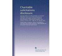 Charitable solicitations disclosure: Hearings before the Subcommittee on Consumer Protection and Finance of the Committee on Interstate and Foreign ... on H.R. 1123 ... May 20, 21, and 22, 1975