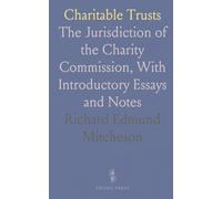 Charitable Trusts: The Jurisdiction of the Charity Commission, With Introductory Essays and Notes