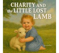 Charity and the Little Lost Lamb: Finding What Was Lost, With Love That Never Gives Up