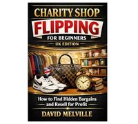 Charity Shop Flipping for Beginners (UK): How to Find Hidden Bargains and Resell for Profit