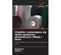 Charkha i zmieniające się realia spoleczno-ekonomiczne: Wtedy i teraz