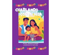 Charlando con Mi Hija: 100 preguntas para conocerla mejor