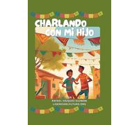 Charlando con Mi Hijo: 100 preguntas para conocerlo mejor