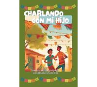 Charlando con Mi Hijo: 100 preguntas para conocerlo mejor
