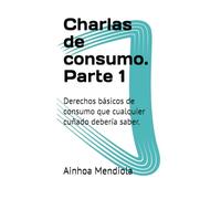 Charlas de consumo. Parte 1: Derechos básicos de consumo que cualquier cuñado debería saber.