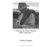 Charlas de Pedro Rodea 2005 Volumen I