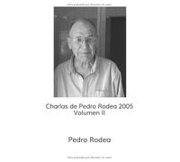 Charlas de Pedro Rodea 2005 Volumen II