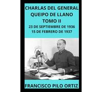 CHARLAS DEL GENERAL QUEIPO DE LLANO TOMO II 23 DE SEPTIEMBRE DE 1936-15 DE FEBRERO DE 1937