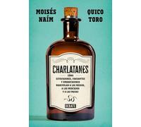 Charlatanes: Cómo estafadores, farsantes y embaucadores manipulan a los medios, a los mercados y a las masas (Sociedad)