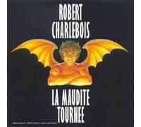 Charlebois, Robert - La Maudite tournée