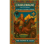 Charlemagne Pour Les Enfants: Le Roi Qui A Faconne L'Europe (Les Héros de France pour les Enfants)