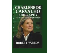 Charlene De Carvalho Biography: The Hidden Architect of Heineken