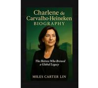 Charlene de Carvalho-Heineken Biography: The Heiress Who Brewed a Global Legacy