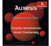 Charles Amirkhanian and Noah Creshevsky. - Auxesis: Electro-Acoustic Music